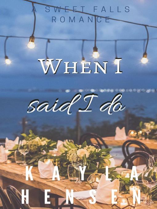 Title details for When I said I do by Kayla Hensen - Available